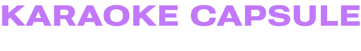 KARAOKE CAPSULE - PRIVATE KARAOKE ROOMS